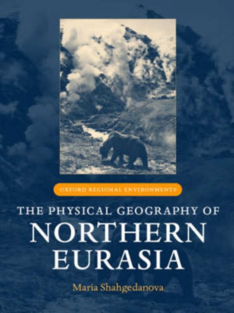 The Physical Geography of Northern Eurasia, Hardback Book