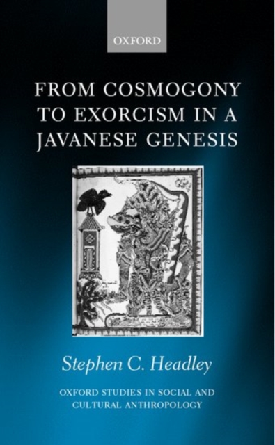 From Cosmogony to Exorcism in a Javavese Genesis : The Spilt Seed, Hardback Book