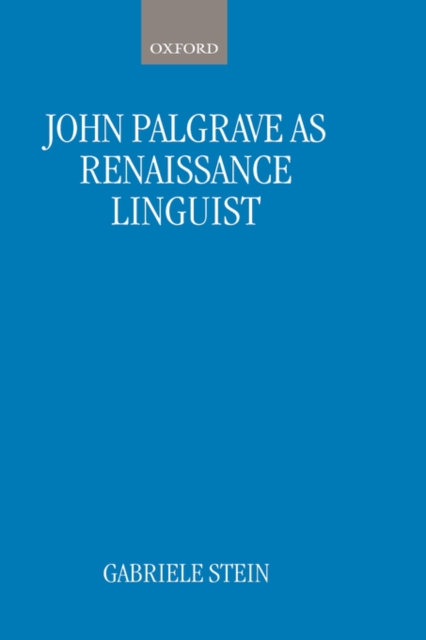 John Palsgrave as Renaissance Linguist : A Pioneer in Vernacular Language Description, Hardback Book