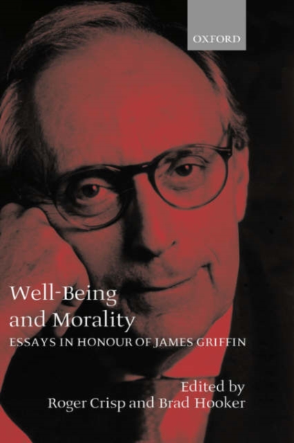 Well-Being and Morality : Essays in Honour of James Griffin, Hardback Book