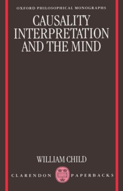 Causality, Interpretation, and the Mind, Paperback / softback Book