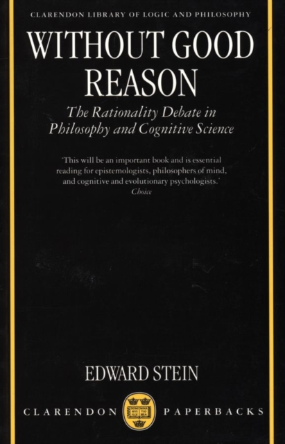 Without Good Reason : The Rationality Debate in Philosophy and Cognitive Science, Paperback / softback Book