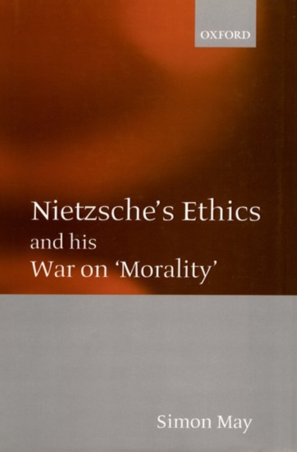 Nietzsche's Ethics and his War on 'Morality', Hardback Book