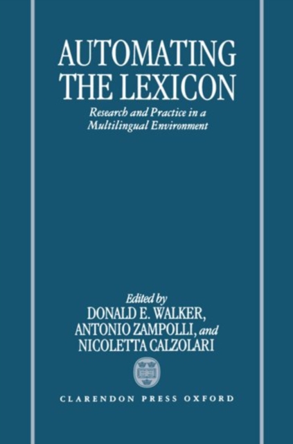 Automating the Lexicon : Research and Practice in a Multilingual Environment, Hardback Book