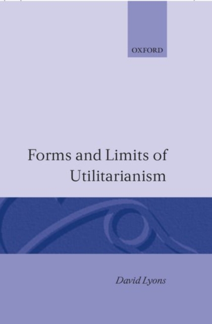Forms and Limits of Utilitarianism, Hardback Book