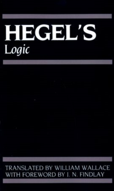 Hegel's Logic : Being Part One of The Encyclopaedia of the Philosophical Sciences (1830), Paperback / softback Book