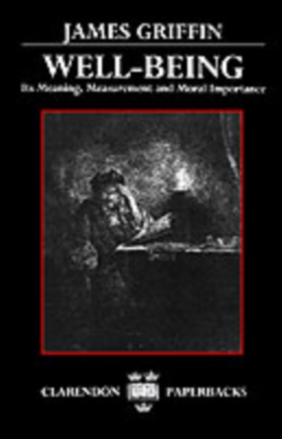 Well-Being : Its Meaning, Measurement and Moral Importance, Paperback / softback Book