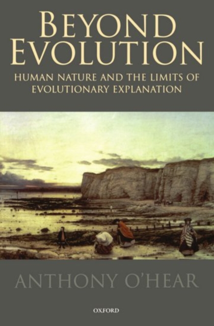 Beyond Evolution : Human Nature and the Limits of Evolutionary Explanation, Paperback / softback Book