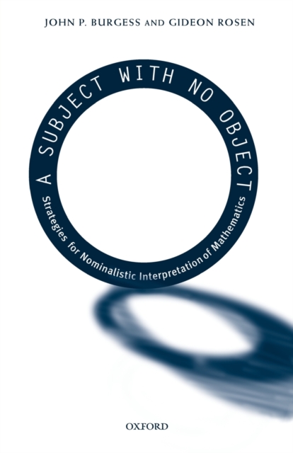 A Subject With No Object : Strategies for Nominalistic Interpretation of Mathematics, Paperback / softback Book