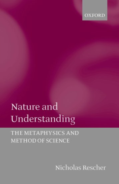 Nature and Understanding : The Metaphysics and Method of Science, Hardback Book