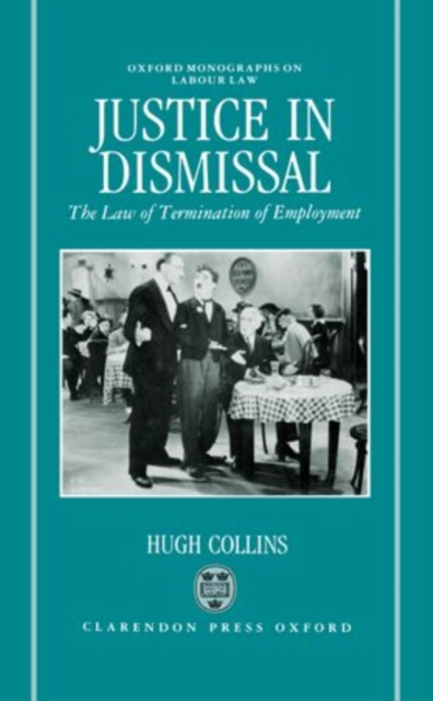 Justice in Dismissal : The Law of Termination of Employment, Hardback Book