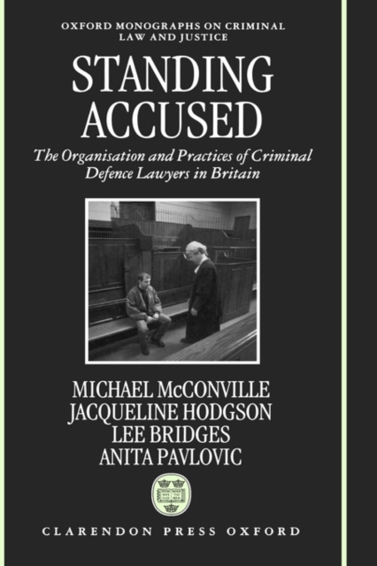 Standing Accused : The Organization and Practices of Criminal Defence Lawyers in Britain, Hardback Book