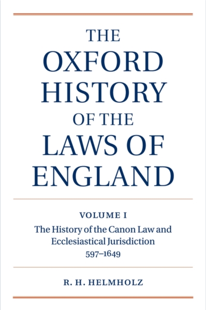 The Oxford History of the Laws of England Volume I : The Canon Law and Ecclesiastical Jurisdiction from 597 to the 1640s, Hardback Book