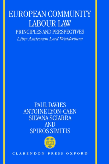 European Community Labour Law: Principles and Perspectives : Liber Amicorum Lord Wedderburn of Charlton, Hardback Book