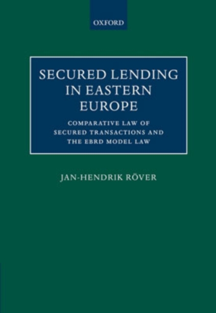 Secured Lending in Eastern Europe : Comparative Law of Secured Transactions and the EBRD Model Law, Hardback Book
