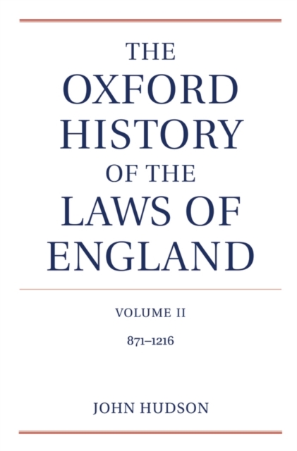 The Oxford History of the Laws of England Volume II : 871-1216, Hardback Book