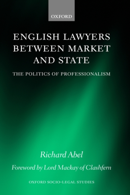 English Lawyers between Market and State : The Politics of Professionalism, Hardback Book