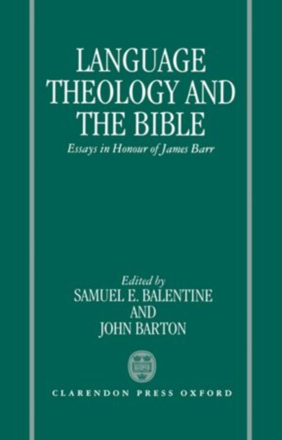 Language, Theology, and the Bible : Essays in Honour of James Barr, Hardback Book