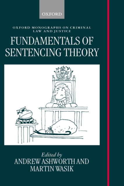 Fundamentals of Sentencing Theory : Essays in Honour of Andrew von Hirsch, Hardback Book