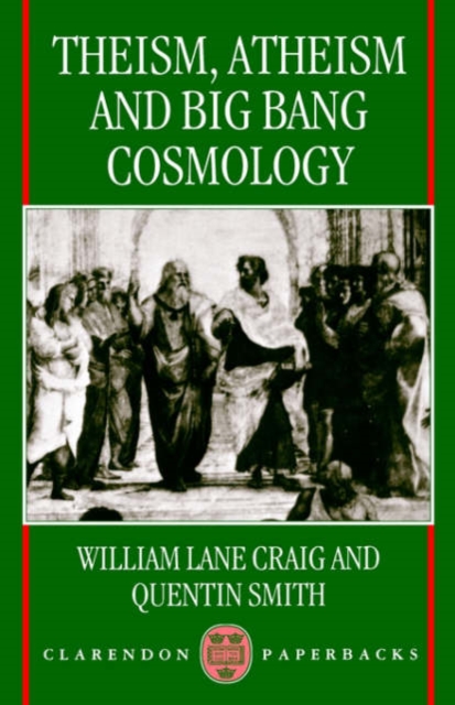 Theism, Atheism, and Big Bang Cosmology, Paperback / softback Book
