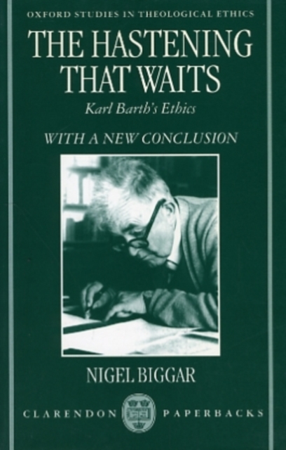 The Hastening that Waits : Karl Barth's Ethics, Paperback / softback Book