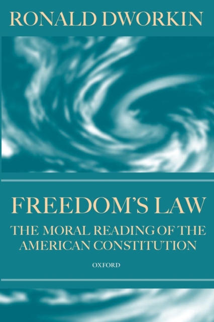 Freedom's Law : The Moral Reading of the American Constitution, Paperback / softback Book