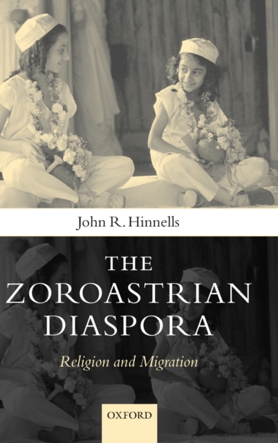 The Zoroastrian Diaspora : Religion and Migration, Hardback Book