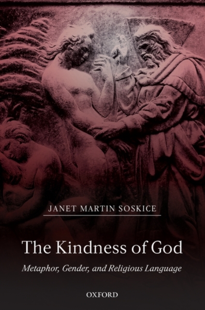 The Kindness of God : Metaphor, Gender, and Religious Language, Hardback Book