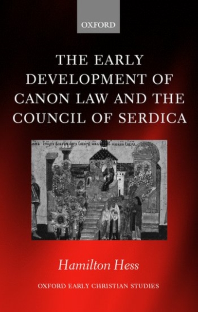 The Early Development of Canon Law and the Council of Serdica, Hardback Book