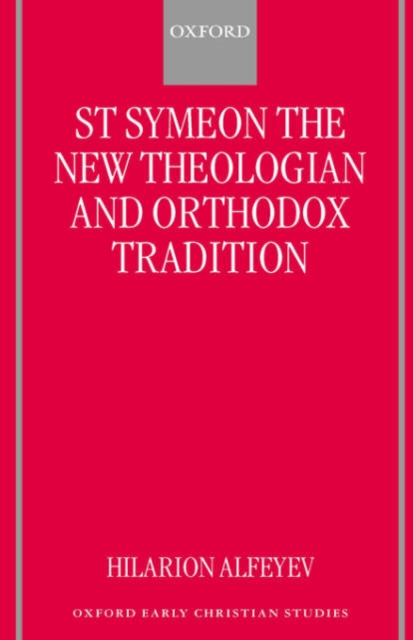 St Symeon the New Theologian and Orthodox Tradition, Hardback Book