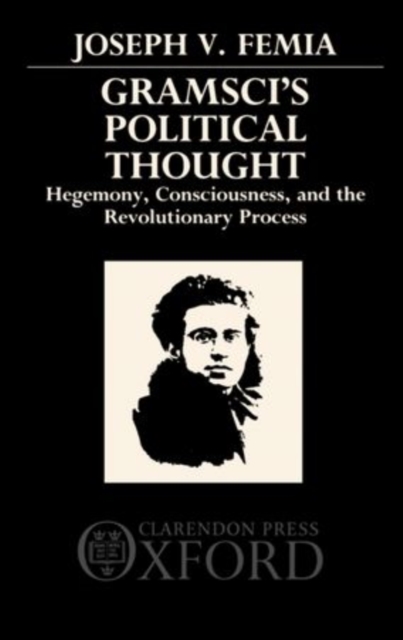 Gramsci's Political Thought : Hegemony, Consciousness, and the Revolutionary Process, Paperback / softback Book