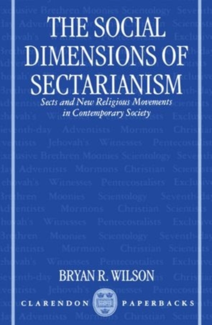 The Social Dimensions of Sectarianism : Sects and New Religious Movements in Contemporary Society, Paperback / softback Book