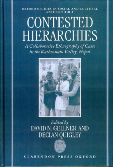 Contested Hierarchies : A Collaborative Ethnography of Caste among the Newars of the Kathmandu Valley, Nepal, Hardback Book