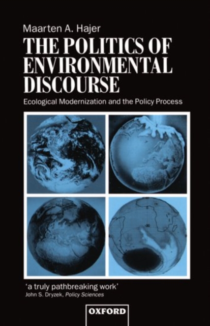 The Politics of Environmental Discourse : Ecological Modernization and the Policy Process, Hardback Book