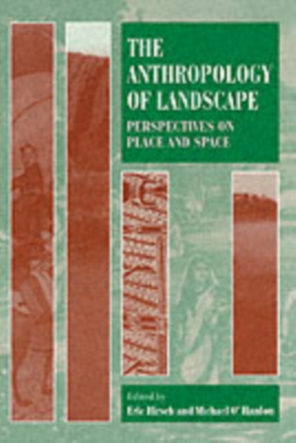 The Anthropology of Landscape : Perspectives on Place and Space, Paperback / softback Book