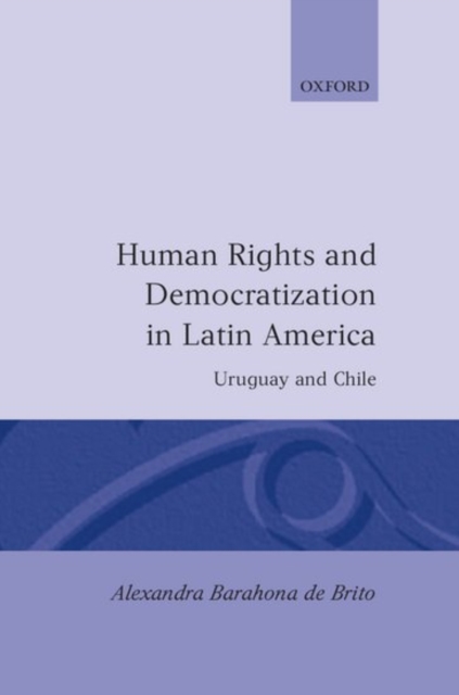 Human Rights and Democratization in Latin America : Uruguay and Chile, Hardback Book