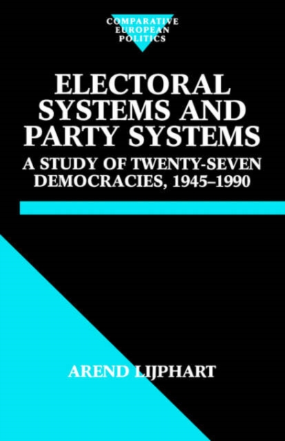 Electoral Systems and Party Systems : A Study of Twenty-Seven Democracies, 1945-1990, Paperback / softback Book