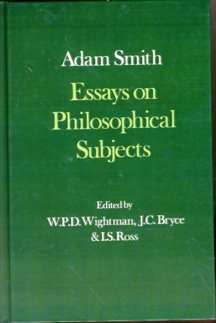 The Glasgow Edition of the Works and Correspondence of Adam Smith: III: Essays on Philosophical Subjects : With Dugald Stewart's `Account of Adam Smith', Hardback Book