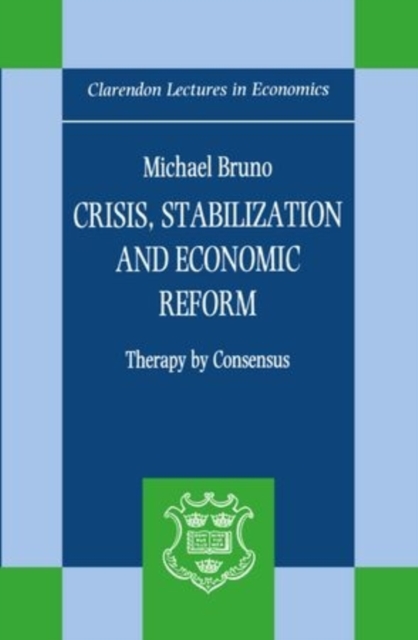 Crisis, Stabilization, and Economic Reform : Therapy by Consensus, Hardback Book
