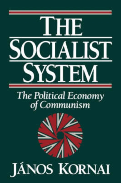 The Socialist System : The Political Economy of Communism, Paperback / softback Book