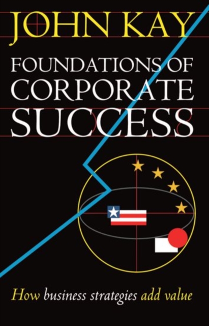 Foundations of Corporate Success : How Business Strategies Add Value, Hardback Book