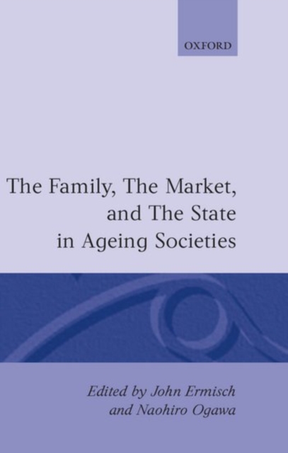 The Family, the Market, and the State in Ageing Societies, Hardback Book