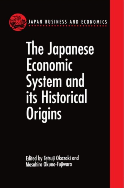 The Japanese Economic System and its Historical Origins, Hardback Book
