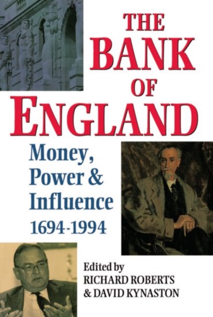 The Bank of England : Money, Power, and Influence 1694-1994, Hardback Book