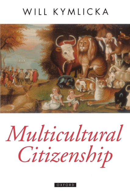 Multicultural Citizenship : A Liberal Theory of Minority Rights, Paperback / softback Book