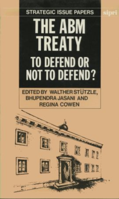 The ABM Treaty : To Defend or Not to Defend?, Hardback Book