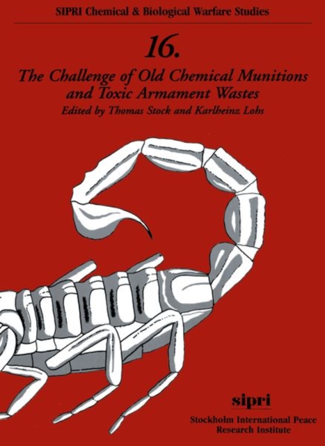The Challenge of Old Chemical Munitions and Toxic Armament Wastes, Paperback Book