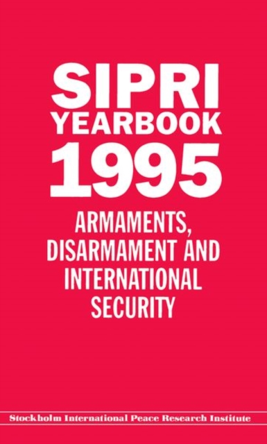 SIPRI Yearbook 1995 : Armaments, Disarmament and International Security, Hardback Book