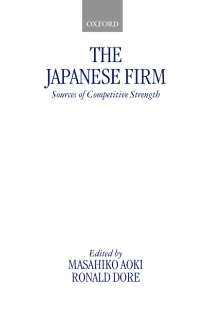 The Japanese Firm : The Sources of Competitive Strength, Paperback / softback Book