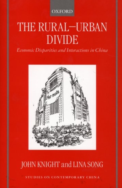 The Rural-Urban Divide : Economic Disparities and Interactions in China, Hardback Book